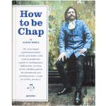Gestalten How to be Chap: Kifinomult szokások, italok és ruházat egy modern úriembernek
